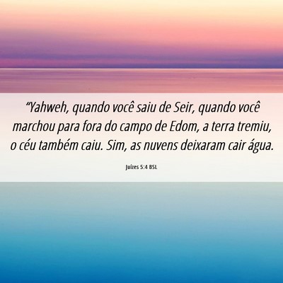 Picture 06 - Juízes 5:4 BSL - “Yahweh, quando você saiu de Seir, quando - Bible Verse Picture