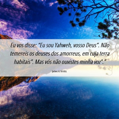 Picture 06 - Juízes 6:10 BSL - Eu vos disse: “Eu sou Yahweh, vosso Deus”. - Bible Verse Picture