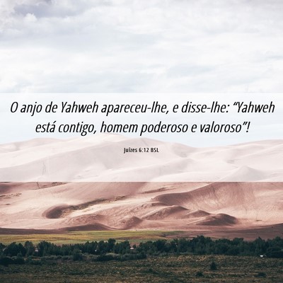 Picture 06 - Juízes 6:12 BSL - O anjo de Yahweh apareceu-lhe, e disse-lhe: - Bible Verse Picture