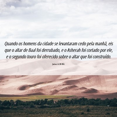 Picture 06 - Juízes 6:28 BSL - Quando os homens da cidade se levantaram cedo - Bible Verse Picture