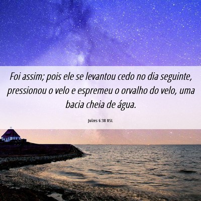 Picture 06 - Juízes 6:38 BSL - Foi assim; pois ele se levantou cedo no dia - Bible Verse Picture