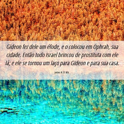 Picture 06 - Juízes 8:27 BSL - Gideon fez dele um éfode, e o colocou em Ophrah, - Bible Verse Picture