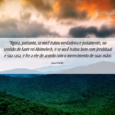 Picture 06 - Juízes 9:16 BSL - “Agora, portanto, se você tratou verdadeira e - Bible Verse Picture