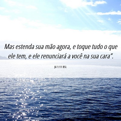 Picture 06 - Jó 1:11 BSL - Mas estenda sua mão agora, e toque tudo o que - Bible Verse Picture