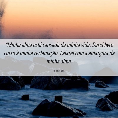 Picture 06 - Jó 10:1 BSL - “Minha alma está cansada da minha vida. Darei - Bible Verse Picture