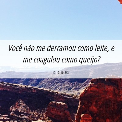 Picture 06 - Jó 10:10 BSL - Você não me derramou como leite, e me coagulou - Bible Verse Picture