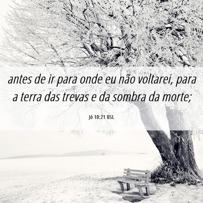 Picture 06 - Jó 10:21 BSL - antes de ir para onde eu não voltarei, para a - Bible Verse Picture