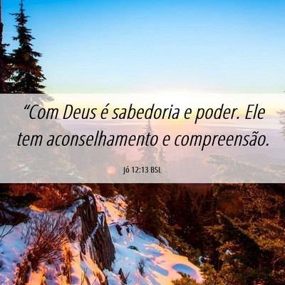 Picture 06 - Jó 12:13 BSL - “Com Deus é sabedoria e poder. Ele tem - Bible Verse Picture