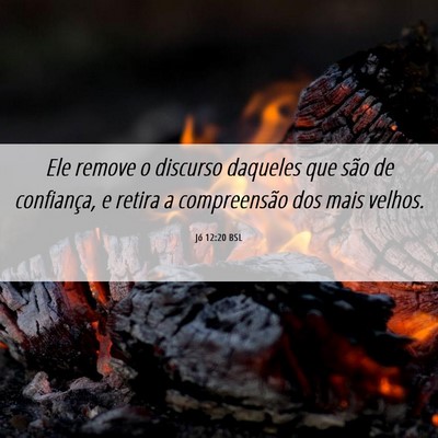 Picture 06 - Jó 12:20 BSL - Ele remove o discurso daqueles que são de - Bible Verse Picture
