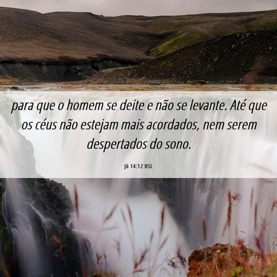 Picture 06 - Jó 14:12 BSL - para que o homem se deite e não se levante. Até - Bible Verse Picture