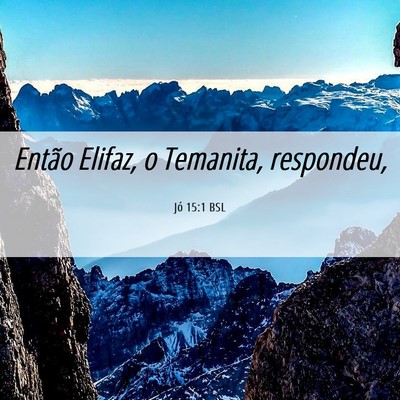 Picture 06 - Jó 15:1 BSL - Então Elifaz, o Temanita, - Bible Verse Picture