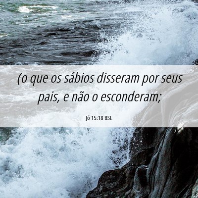 Picture 06 - Jó 15:18 BSL - (o que os sábios disseram por seus pais, e não - Bible Verse Picture