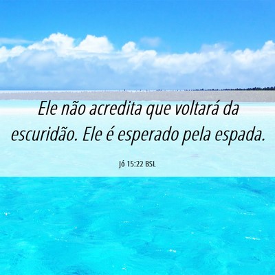 Picture 06 - Jó 15:22 BSL - Ele não acredita que voltará da escuridão. Ele - Bible Verse Picture