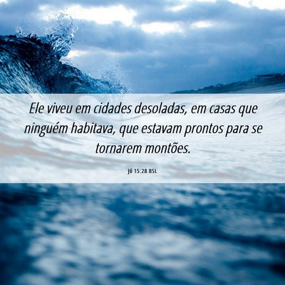 Picture 06 - Jó 15:28 BSL - Ele viveu em cidades desoladas, em casas que - Bible Verse Picture