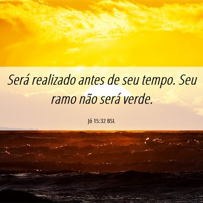 Picture 06 - Jó 15:32 BSL - Será realizado antes de seu tempo. Seu ramo não - Bible Verse Picture