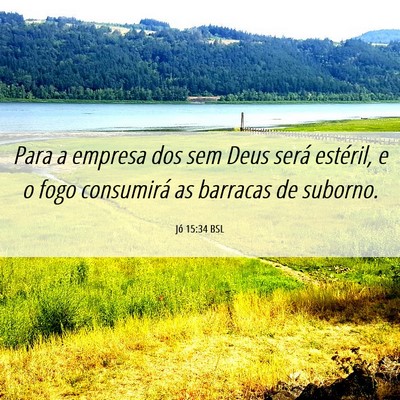Picture 06 - Jó 15:34 BSL - Para a empresa dos sem Deus será estéril, e o - Bible Verse Picture