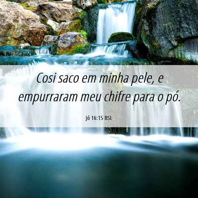 Picture 06 - Jó 16:15 BSL - Cosi saco em minha pele, e empurraram meu chifre - Bible Verse Picture