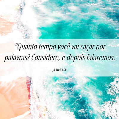 Picture 06 - Jó 18:2 BSL - “Quanto tempo você vai caçar por palavras? - Bible Verse Picture