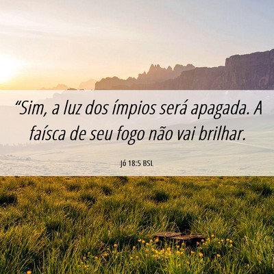 Picture 06 - Jó 18:5 BSL - “Sim, a luz dos ímpios será apagada. A - Bible Verse Picture