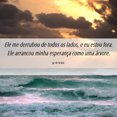 Picture 06 - Jó 19:10 BSL - Ele me derrubou de todos os lados, e eu estou - Bible Verse Picture