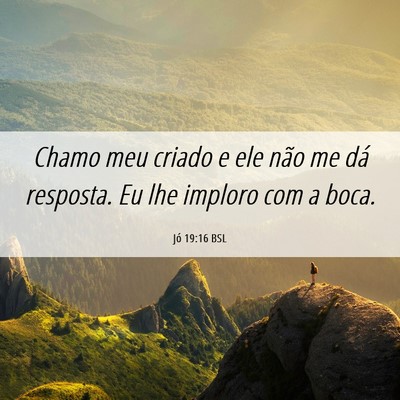 Picture 06 - Jó 19:16 BSL - Chamo meu criado e ele não me dá resposta. Eu - Bible Verse Picture
