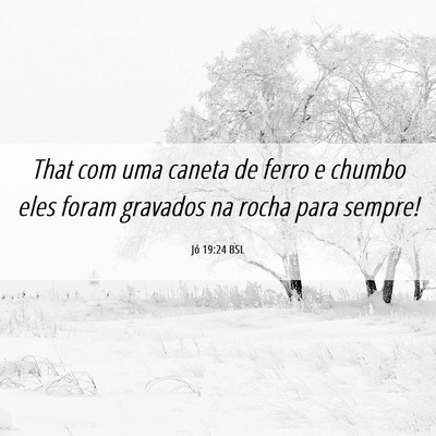 Picture 06 - Jó 19:24 BSL - That com uma caneta de ferro e chumbo eles foram - Bible Verse Picture