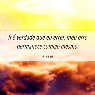 Picture 06 - Jó 19:4 BSL - If é verdade que eu errei, meu erro permanece - Bible Verse Picture