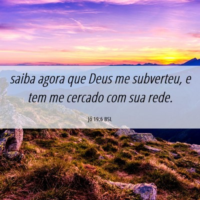 Picture 06 - Jó 19:6 BSL - saiba agora que Deus me subverteu, e tem me - Bible Verse Picture