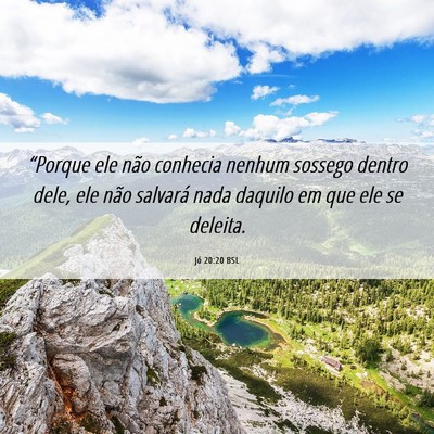Picture 06 - Jó 20:20 BSL - “Porque ele não conhecia nenhum sossego dentro - Bible Verse Picture