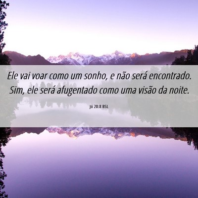 Picture 06 - Jó 20:8 BSL - Ele vai voar como um sonho, e não será - Bible Verse Picture
