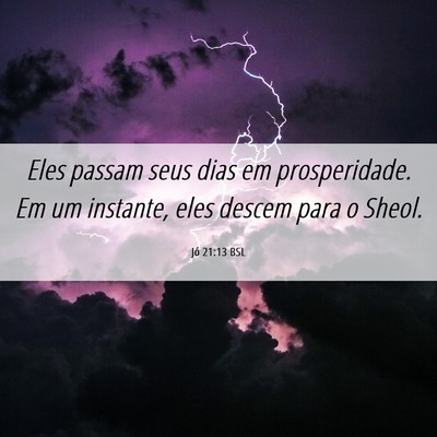 Picture 06 - Jó 21:13 BSL - Eles passam seus dias em prosperidade. Em um - Bible Verse Picture