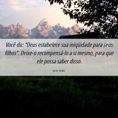 Picture 06 - Jó 21:19 BSL - Você diz: “Deus estabelece sua iniqüidade - Bible Verse Picture