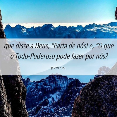 Picture 06 - Jó 22:17 BSL - que disse a Deus, “Parta de nós! e, “O que o - Bible Verse Picture