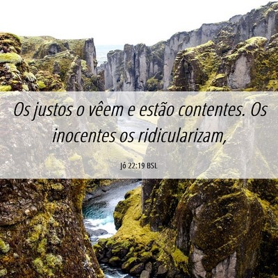Picture 06 - Jó 22:19 BSL - Os justos o vêem e estão contentes. Os - Bible Verse Picture