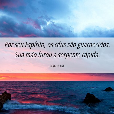 Picture 06 - Jó 26:13 BSL - Por seu Espírito, os céus são guarnecidos. Sua - Bible Verse Picture
