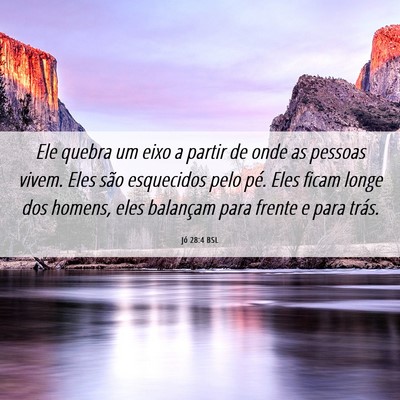 Picture 06 - Jó 28:4 BSL - Ele quebra um eixo a partir de onde as pessoas - Bible Verse Picture