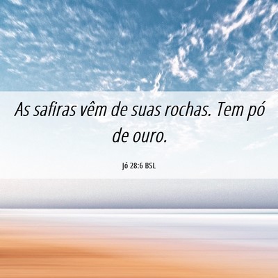 Picture 06 - Jó 28:6 BSL - As safiras vêm de suas rochas. Tem pó de - Bible Verse Picture