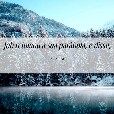 Picture 06 - Jó 29:1 BSL - Job retomou a sua parábola, e - Bible Verse Picture
