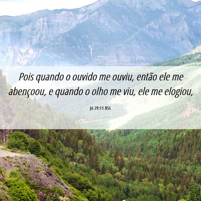 Picture 06 - Jó 29:11 BSL - Pois quando o ouvido me ouviu, então ele me - Bible Verse Picture