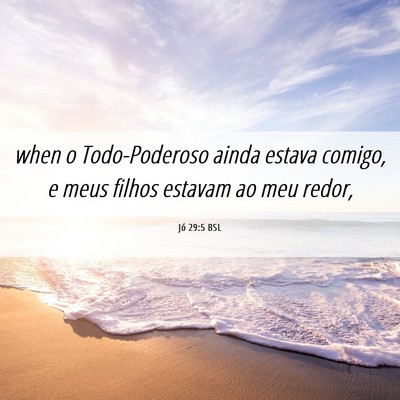 Picture 06 - Jó 29:5 BSL - when o Todo-Poderoso ainda estava comigo, e meus - Bible Verse Picture