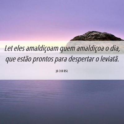 Picture 06 - Jó 3:8 BSL - Let eles amaldiçoam quem amaldiçoa o dia, que - Bible Verse Picture
