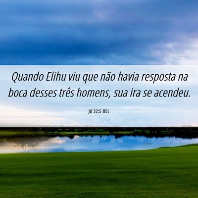 Picture 06 - Jó 32:5 BSL - Quando Elihu viu que não havia resposta na boca - Bible Verse Picture