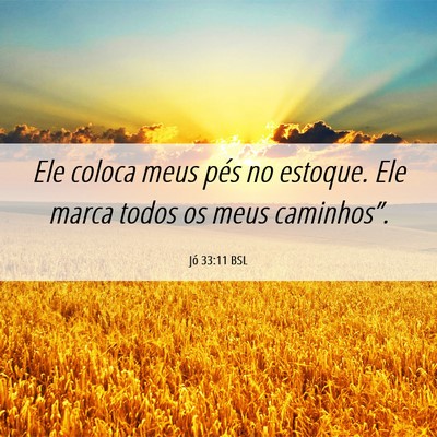 Picture 06 - Jó 33:11 BSL - Ele coloca meus pés no estoque. Ele marca todos - Bible Verse Picture