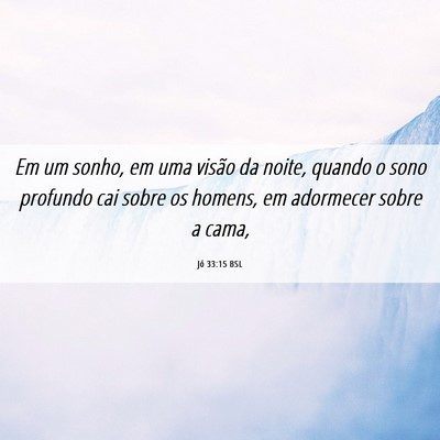 Picture 06 - Jó 33:15 BSL - Em um sonho, em uma visão da noite, quando o - Bible Verse Picture