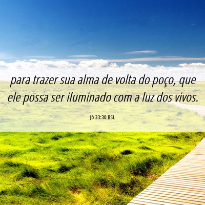 Picture 06 - Jó 33:30 BSL - para trazer sua alma de volta do poço, que ele - Bible Verse Picture