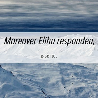 Picture 06 - Jó 34:1 BSL - Moreover Elihu - Bible Verse Picture