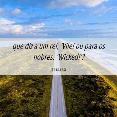 Picture 06 - Jó 34:18 BSL - que diz a um rei, 'Vile! ou para os nobres, - Bible Verse Picture