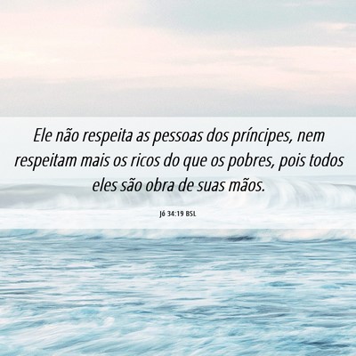 Picture 06 - Jó 34:19 BSL - Ele não respeita as pessoas dos príncipes, nem - Bible Verse Picture