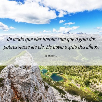 Picture 06 - Jó 34:28 BSL - de modo que eles fizeram com que o grito dos - Bible Verse Picture
