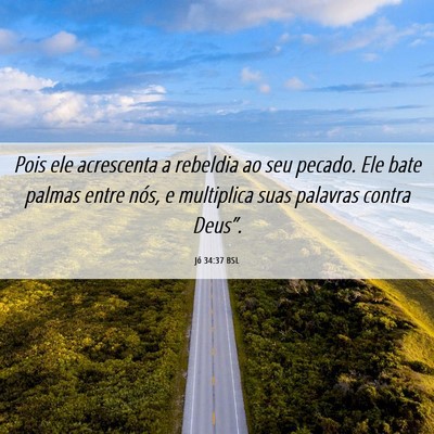 Picture 06 - Jó 34:37 BSL - Pois ele acrescenta a rebeldia ao seu pecado. Ele - Bible Verse Picture